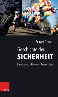 Geschichte der Sicherheit (eBook, PDF) - Conze, Eckart; Conze, Eckart