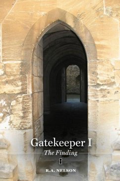 Gatekeeper I - The Finding (Gatekeeper Trilogy, #1) (eBook, ePUB) - Nelson, R. A.