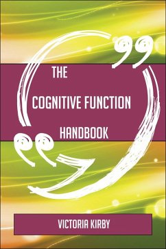 The Cognitive function Handbook - Everything You Need To Know About Cognitive function (eBook, ePUB)