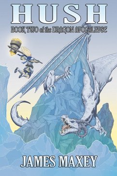 Hush: Book Two of the Dragon Apocalypse (eBook, ePUB) - Maxey, James