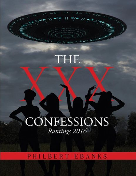 The Xxx Confessions: Rantings 2016 (eBook, ePUB)