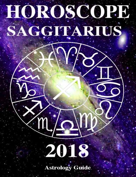 Horoscope 2018 - Saggitarius (eBook, ePUB) Horoscope 2018 - Saggitarius (eBook, ePUB)