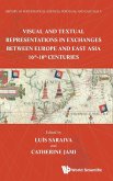 History of Mathematical Sciences: Portugal and East Asia V - Visual and Textual Representations in Exchanges Between Europe and East Asia 16th - 18th Centuries