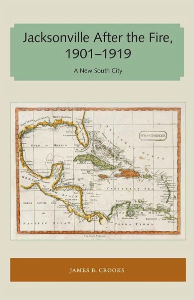Jacksonville After the Fire, 1901-1919 Jacksonville After the Fire, 1901-1919