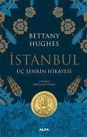 Istanbul - Üc Sehrin Hikayesi Ciltli - Hughes, Bettany