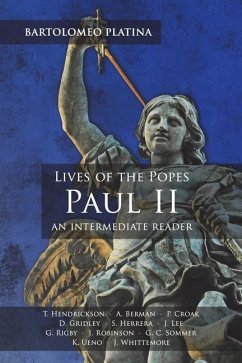 Bartolomeo Platina: Lives of the Popes, Paul II: An Intermediate Reader: Latin Text with Running Vocabulary and Commentary - Hendrickson, Thomas G.; Platina, Bartolomeo