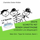Erste Schritte mit deinem Smartphone - verständlich und alltagstauglich Erste Schritte mit deinem Smartphone - verständlich und alltagstauglich