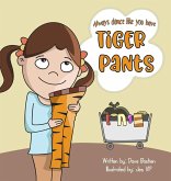 Always Dance Like You Have Tiger Pants