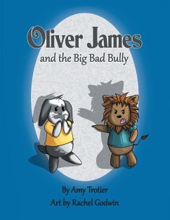 Oliver James and the Big Bad Bully - Trotier, Amy