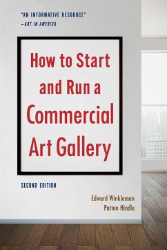 How to Start and Run a Commercial Art Gallery (Second Edition) - Winkleman, Edward; Hindle, Patton