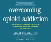 Overcoming Opioid Addiction: A Desperately Needed, Science-Based Solution to the Nation's Worst-Ever Drug Crisis.