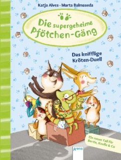 Das knifflige Kröten-Duell / Die supergeheime Pfötchen-Gäng Bd.4 - Alves, Katja