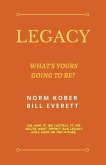 Legacy: What's Yours Going to Be?