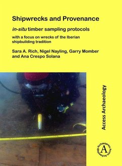 Shipwrecks and Provenance: in-situ timber sampling protocols with a focus on wrecks of the Iberian shipbuilding tradition - Rich, Sara A.; Nayling, Nigel; Momber, Garry