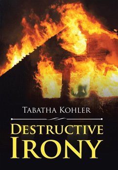 Destructive Irony - Kohler, Tabatha