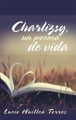 Charlizsy, un poema de vida - Torres, Lucio Huillca