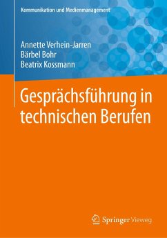 Gesprächsführung in technischen Berufen - Verhein-Jarren, Annette;Bohr, Bärbel;Kossmann, Beatrix