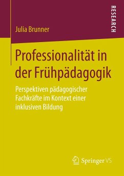 Professionalität in der Frühpädagogik - Brunner, Julia