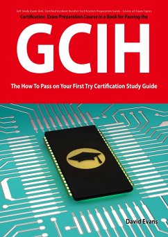 GIAC Certified Incident Handler Certification (GCIH) Exam Preparation Course in a Book for Passing the GCIH Exam - The How To Pass on Your First Try Certification Study Guide (eBook, ePUB)