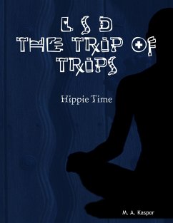 L S D the Trip of Trips: Hippie Time (eBook, ePUB) - Kaspor, M. A.