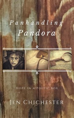 Panhandling Pandora: Hope In a Poetic Box (eBook, ePUB) - Chichester, Jen