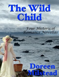 The Wild Child: Four Historical Romance Novellas (eBook, ePUB) - Milstead, Doreen