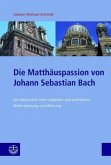 Die Matthäuspassion von Johann Sebastian Bach Die Matthäuspassion von Johann Sebastian Bach