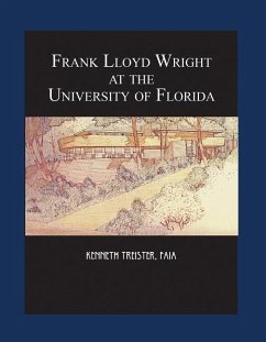 Frank Lloyd Wright at the University of Florida - Treister, Kenneth