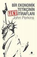 Bir Ekonomik Tetikcinin YENI Itiraflari - Perkins, John