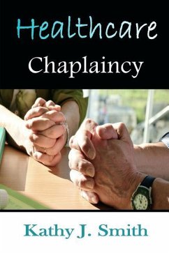 Healthcare Chaplaincy: Pastoral Caregivers in the Medical Workplace - Smith, Kathy J.