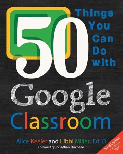 50 Things You Can Do With Google Classroom - Keeler, Alice; Miller, Libbi