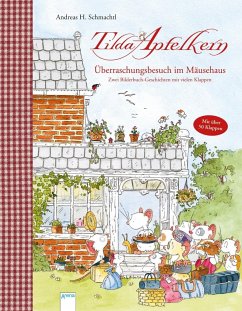 Tilda Apfelkern. Überraschungsbesuch im Mäusehaus. Zwei Bilderbuch-Geschichten mit vielen Klappen - Schmachtl, Andreas H.