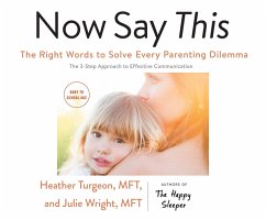 Now Say This: The Right Words to Solve Every Parenting Dilemma - Turgeon Mft, Heather; Wright Mft, Julie