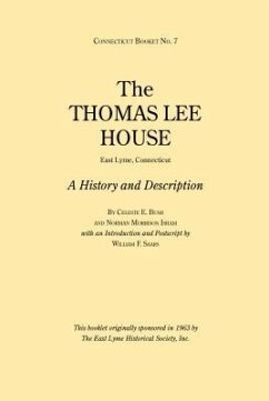 The Thomas Lee House: A History and Description: Connecticut Booklet No. 7 - Bush, Celeste E.; Isham, Norman Morrison