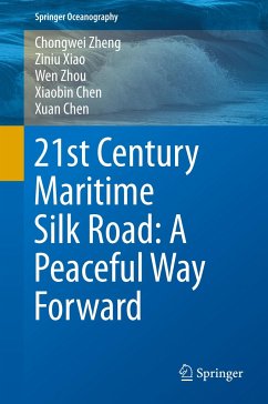 21st Century Maritime Silk Road: A Peaceful Way Forward - Zheng, Chong-wei;Xiao, Ziniu;Zhou, Wen