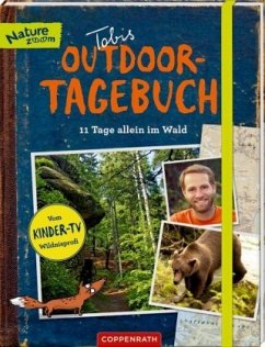 Tobis Outdoor-Tagebuch: 11 Tage allein im Wald - Ohmann, Tobias