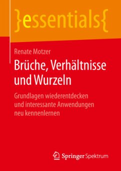 Brüche, Verhältnisse und Wurzeln - Motzer, Renate