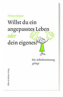 Willst du ein angepasstes Leben oder dein eigenes? - Bergner, Thomas