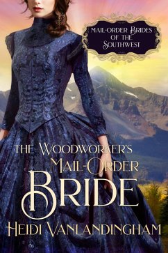 The Woodworker's Mail-Order Bride (Mail-Order Brides of the Southwest, #4) (eBook, ePUB) - Vanlandingham, Heidi