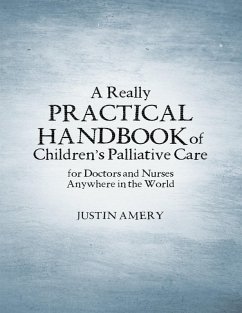 A Really Practical Handbook of Children's Palliative Care (eBook, ePUB) - Amery, Justin