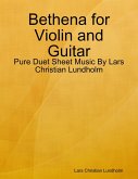Bethena for Violin and Guitar - Pure Duet Sheet Music By Lars Christian Lundholm (eBook, ePUB)