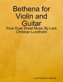 Bethena for Violin and Guitar - Pure Duet Sheet Music By Lars Christian Lundholm (eBook, ePUB)