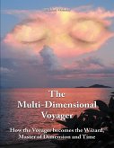 The Multi-dimensional Voyager: How the Voyager Becomes the Wizard, Master of Dimension and Time (eBook, ePUB)