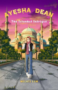 Ayesha Dean The Istanbul Intrigue (Ayesha Dean Mysteries, #1) (eBook, ePUB) - Lum, Melati