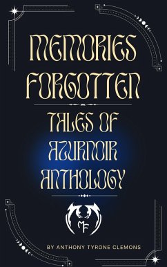 Cover Memories Forgotten: Tales of Azurnoir Anthology (eBook, ePUB)