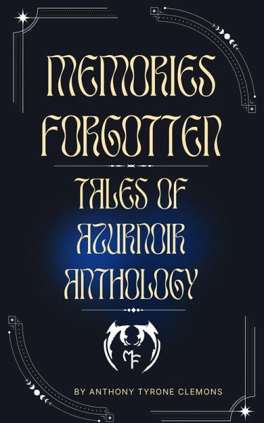 Memories Forgotten: Tales of Azurnoir Anthology (eBook, ePUB)