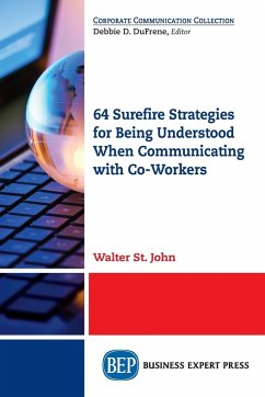 64 Surefire Strategies for Being Understood When Communicating with Co-Workers - St. John, Walter