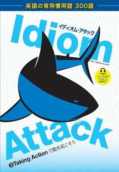 Idiom Attack Vol. 3 - English Idioms & Phrases for Taking Action (Japanese Edition) - Liptak, Peter Nicholas; Douma, Matthew; Douma, Jay