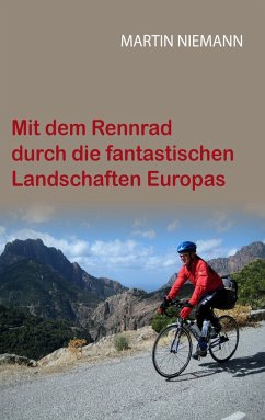 Mit dem Rennrad durch die fantastischen Landschaften Europas - Niemann, Martin