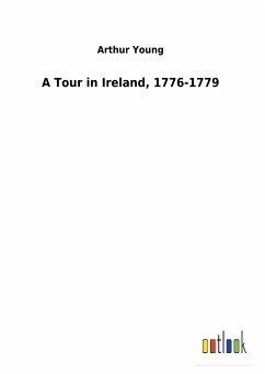 A Tour in Ireland, 1776-1779 - Young, Arthur